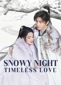 Snowy Night Timeless Love (2024) หิมะเจ็ดรัตติกาล รักไร้กาลเวลา ซับไทย